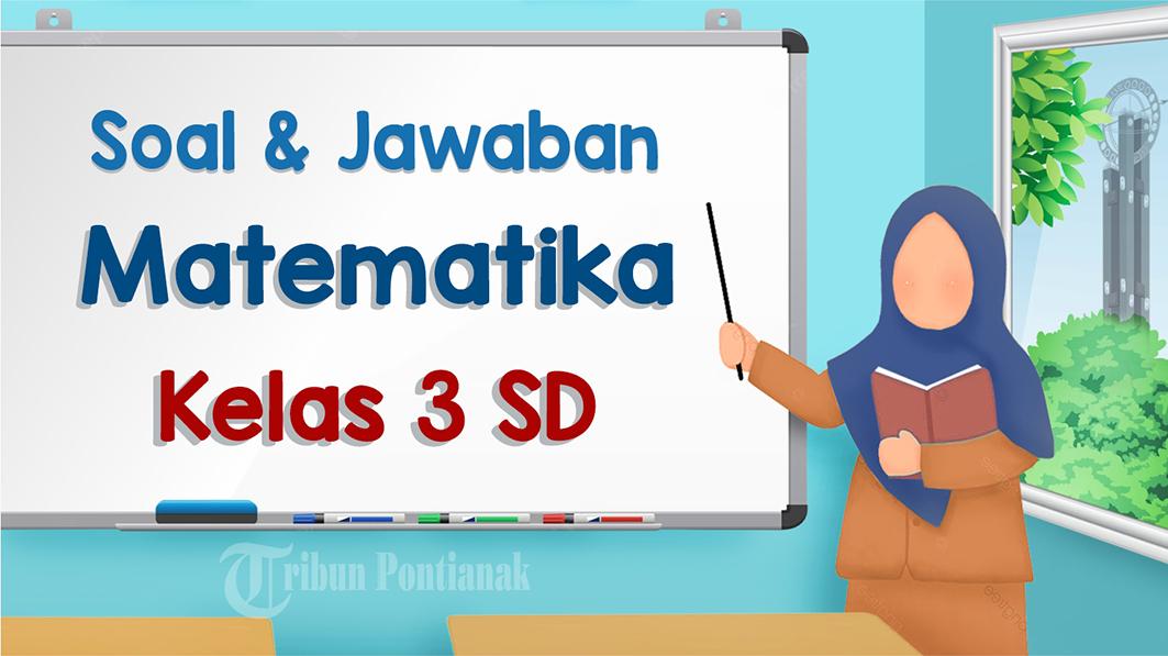 Kumpulan-soal-ulangan-Matematika-kelas-3-SDMI-terbaru-lengkap-kunci-jawaban.jpg