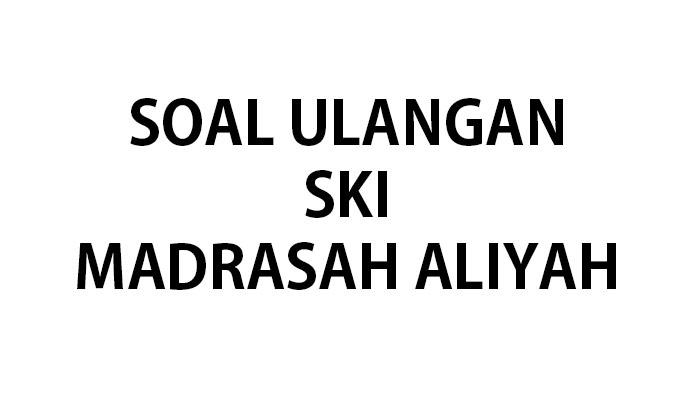 Kumpulan-soal-ulangan-SKI-kelas-10-MA-terbaru-tahun-2023.jpg