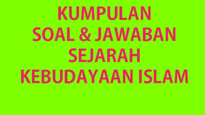 40 Soal Ujian Madrasah UM SKI Sejarah Islam Kelas 6 MI Terbaru Lengkap Kunci Jawaban Soal UAMBN