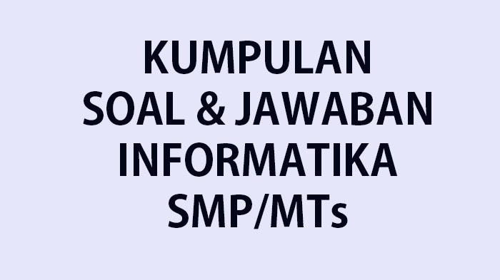 Kumpulan-soal-ulangan-TIK-kelas-8-semester-1-lengkap-kunci-jawaban-soal.jpg