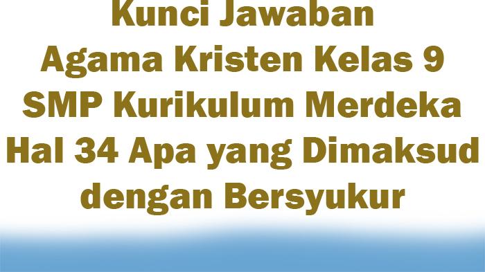 Kunci-Jawaban-Agama-Kristen-Kelas-9-SMP-Kurikulum-Merdeka-Hal-34-Apa-yang-Dimaksud-dengan-Bersyukur.jpg