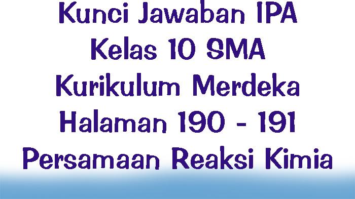 Kunci-Jawaban-IPA-Kelas-10-SMA-Kurikulum-Merdeka-Halaman-190-191-Persamaan-Reaksi-Kimia.jpg