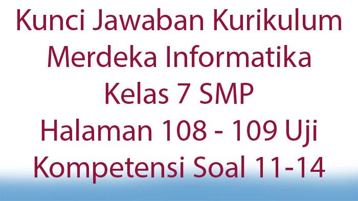 Kunci-Jawaban-Kurikulum-Merdeka-Informatika-Kelas-7-SMP-Halaman-108-109-Uji-Kompetensi-Soal-11-14.jpg