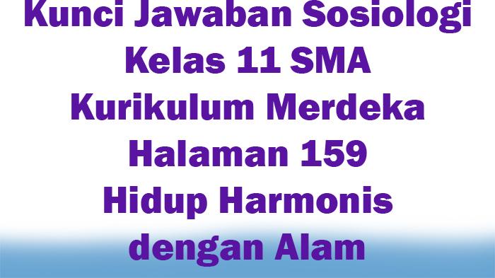 Kunci Jawaban Sosiologi Kelas 11 SMA Kurikulum Merdeka Halaman 159 Hidup Harmonis dengan Alam
