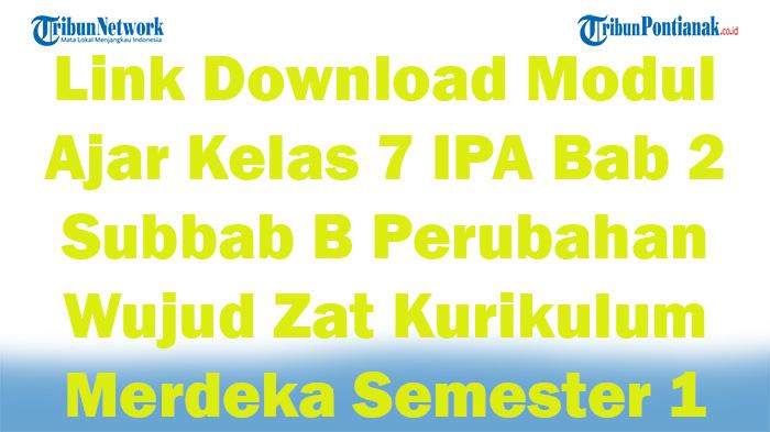 Link Download Modul Ajar Kelas 7 IPA Bab 2 Subbab B Perubahan Wujud Zat Kurikulum Merdeka Semester 1