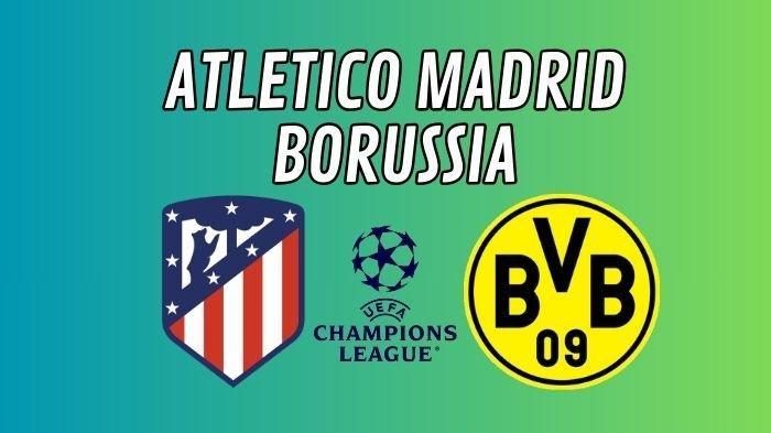 Link Live Streaming dan Prediksi Borussia Dortmund vs Atletico Madrid di Liga Champions 2023-2024!
