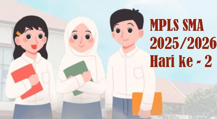 CONTOH Kegiatan MPLS Tahun Ajaran 2025 / 2026 Jenjang SMA SMK Sederajat untuk Hari Kedua