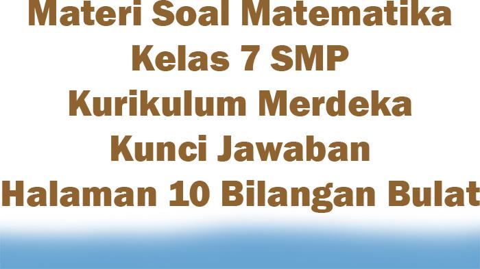 Materi-Soal-Matematika-Kelas-7-SMP-Kurikulum-Merdeka-Kunci-Jawaban-Halaman-10-Bilangan-Bulat.jpg