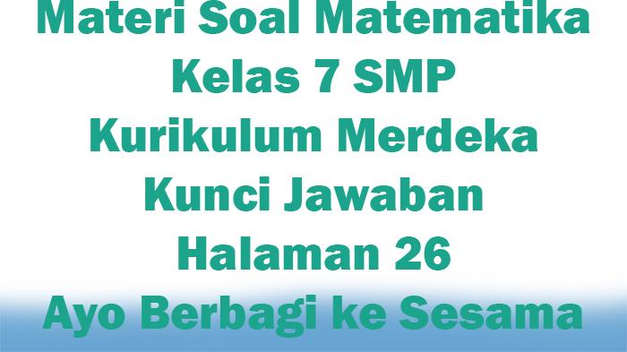 Materi-Soal-Matematika-Kelas-7-SMP-Kurikulum-Merdeka-Kunci-Jawaban-Halaman-26-Ayo-Berbagi-ke-Sesama.jpg