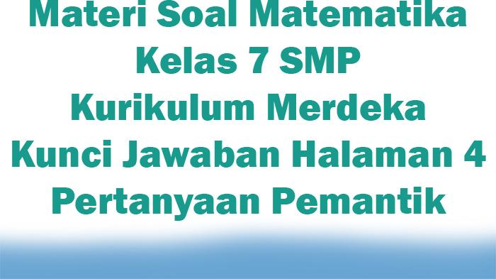 Materi-Soal-Matematika-Kelas-7-SMP-Kurikulum-Merdeka-Kunci-Jawaban-Halaman-4-Pertanyaan-Pemantik.jpg