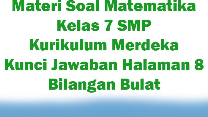 Materi-Soal-Matematika-Kelas-7-SMP-Kurikulum-Merdeka-Kunci-Jawaban-Halaman-8-Bilangan-Bulat.jpg