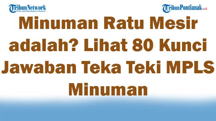 Minuman-Ratu-Mesir-adalah-Lihat-80-Kunci-Jawaban-Teka-Teki-MPLS-Minuman.jpg