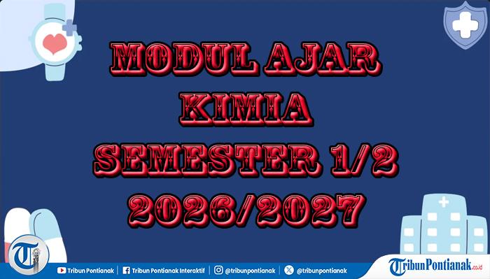 Lengkap! Modul Ajar Kimia Kelas 11 Kurikulum 2026/2027 dari Tujuan Pembelajaran hingga Asesmen - Tribunpontianak.co.id