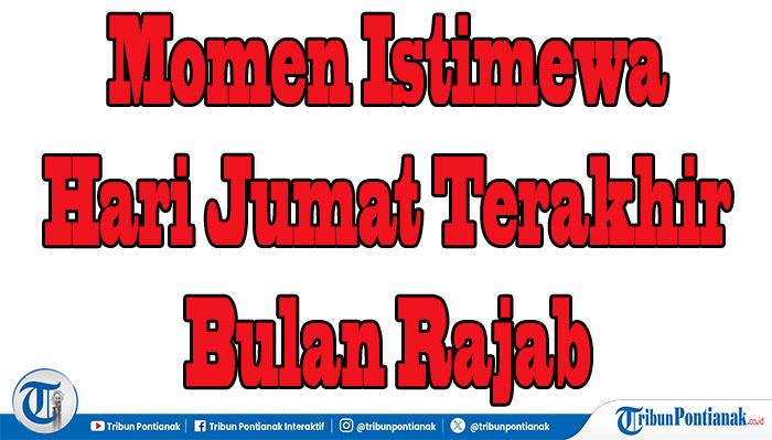 Momen-terbaik-di-Hari-Jumat-Terakhi-Bulan-Rajab.jpg