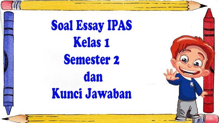 Pelajaran-Soal-Latihan-Essay-IPAS-Kelas-1-Semester-2.jpg
