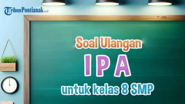 Pelajaran-soal-ipa-Kelas-8-dalam-menghadapi-ujian-sekolah-semester-1.jpg