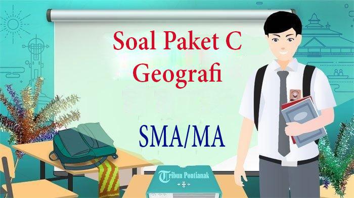 50 Soal Ujian Paket C 2024 Geografi dan Kunci Jawaban Soal Pilihan-Esai Paket Ijazah SMA