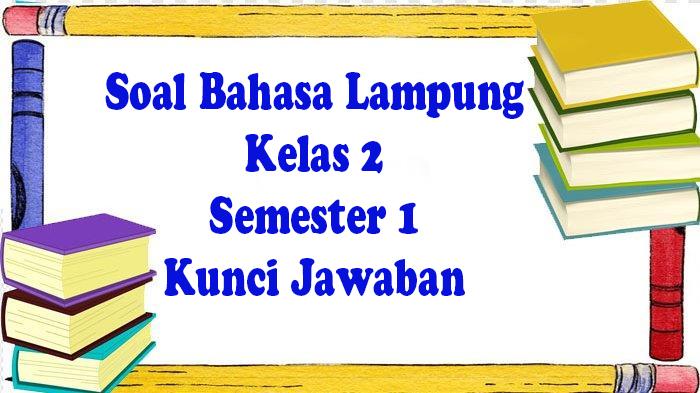 Pembahasan-soal-bahasa-lampung-kelas-2-lengkap-dengan-kunci-jawaban.jpg