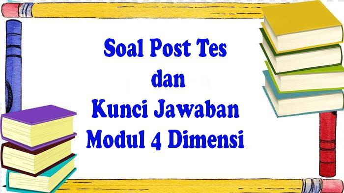 Soal Post Test Modul 4 Dimensi Profil Pelajar Pancasila Kurikulum Merdeka dan Kunci Jawaban