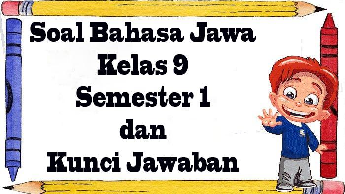 Jawaban Soal SAS Bahasa JAWA Kelas 9 Ulangan / Ujian Semester 1 Kurikulum Merdeka 40 Soal Pilihan
