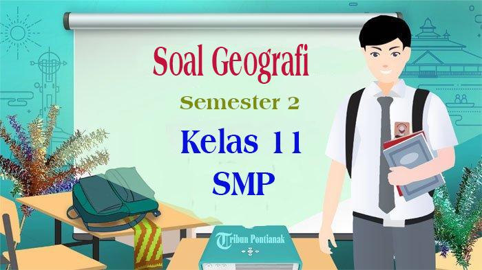45 Materi Soal Geografi Kelas 11 SMA/SMK/MA Ujian Semester 2 dan Jawaban Kunci IPS