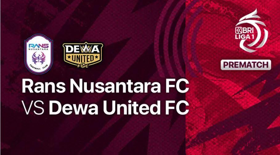 Jadwal Jam Tayang RANS Nusantara vs Dewa United Pekan ke-28 Liga 1, Kic-off Minggu Pukul 17.00 WIB