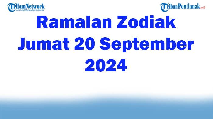 Ramalan Zodiak Jumat 20 September 2024, Hari Baik untuk Gemini