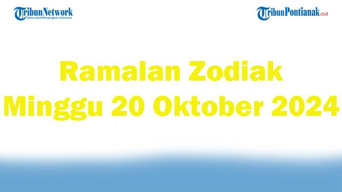 Ramalan-Zodiak-Minggu-20-Oktober-2024-Cancer-Terima-Kabar-Gembira-di-Dunia-Kerja.jpg