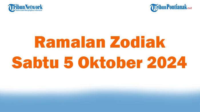 Ramalan-Zodiak-Sabtu-5-Oktober-2024-Hasil-Mulus-Untungkan-Sagitarius.jpg