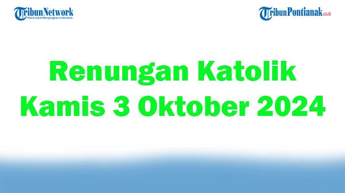 Renungan-Katolik-Kamis-3-Oktober-2024-Lengkap-Bacaan-Injil-Hari-Ini-Lukas-101-12.jpg