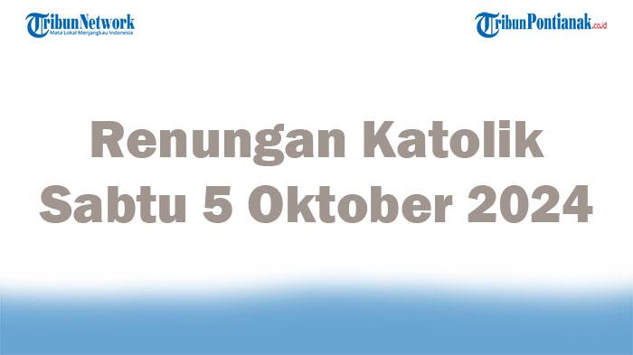 Renungan-Katolik-Sabtu-5-Oktober-2024-Lengkap-Bacaan-Injil-Hari-Ini-Lukas-1017-24.jpg
