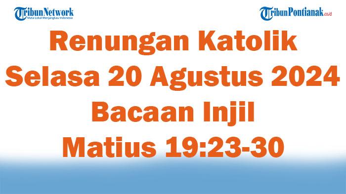 Renungan-Katolik-Selasa-20-Agustus-2024-Bacaan-Injil-Matius-1923-30.jpg