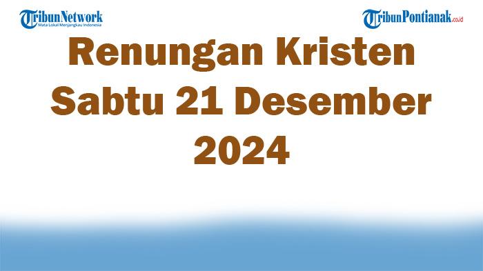Renungan-Kristen-Sabtu-21-Desember-2024-Baca-Alkitab-Yohanes-316-Ayat-yang-Populer.jpg