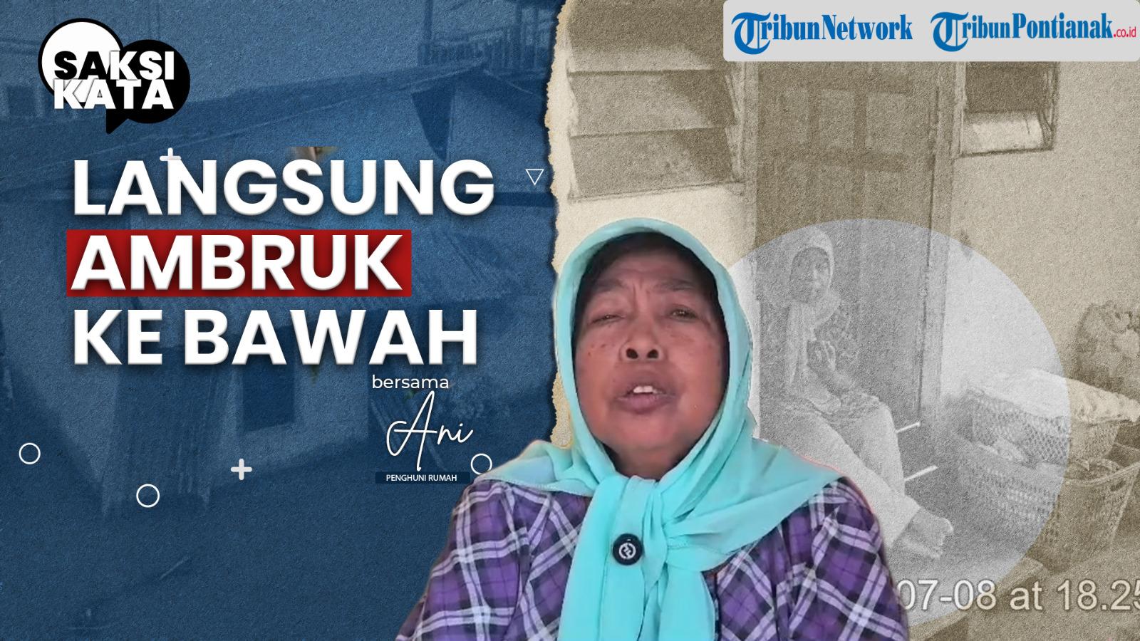 Kisah Ani, Hidup Sebatang Kara dan Kehilangan Rumah yang Ambruk ke Sungai Kapuas di Pontianak Barat - Tribunpontianak.co.id