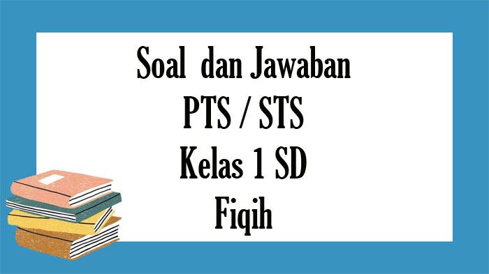 SOAL-PTS-Fiqih-Kelas-1-SD-Semester-1-Tahun-2023.jpg