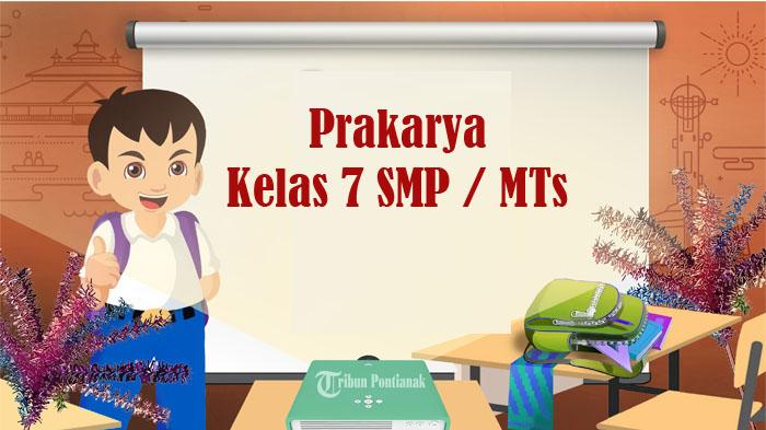 30 SOAL Prakarya Kelas 7 SMP MTs Semester 1, Kunci Jawaban Latihan UTS PTS STS Tahun 2024