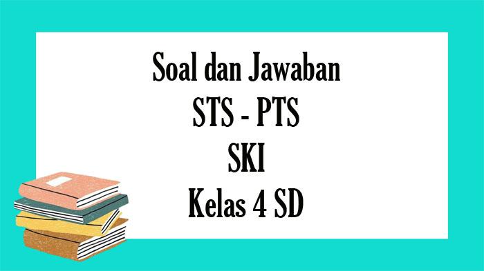 SOAL-SKI-Kelas-4-SD-Semester-1-Kunci-Jawaban-Latihan-STS-PTS-Pilihan-Ganda.jpg