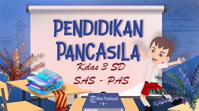 SOAL Sumatif Akhir Semester PPKN Kelas 3 SD Kurikulum Merdeka, Kunci Jawaban SAS PAS Semester Ganjil
