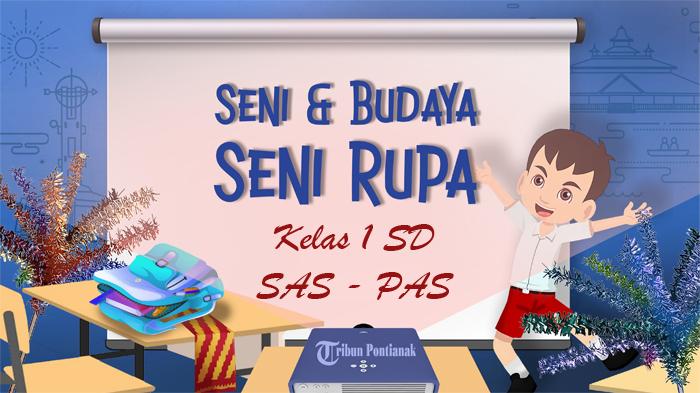 SOAL Sumatif Seni Rupa Kelas 1 SD Kurikulum Merdeka, Kunci Jawaban SAS PAS Pilihan Ganda Esai