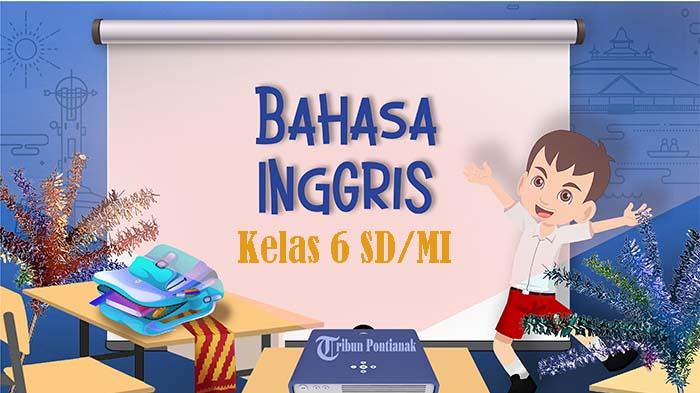 60 SOAL Ujian Bahasa Inggris Kelas 6 SD Semester 2, Kunci Jawaban Sumatif SAJ ASS UAS USBN 2024