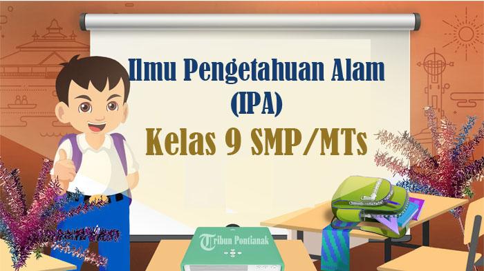 45 Soal dan Jawaban PTS IPA Kelas 9 SMP Semester Ganjil Kurikulum Merdeka Tahun 2025