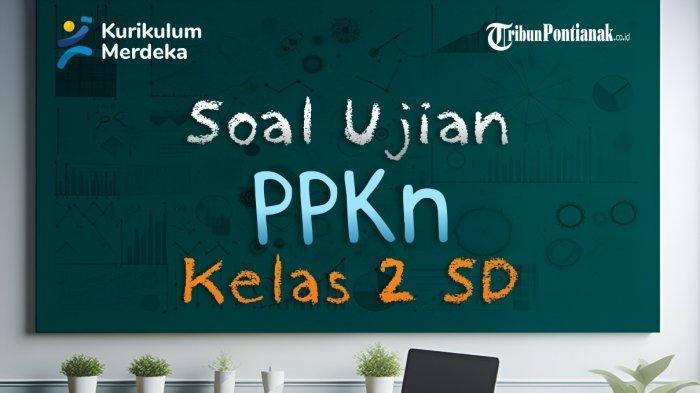 SOal-Latihan-PKN-Kelas-2-SD-MI-Kurikulum-Merdeka-20242025.jpg