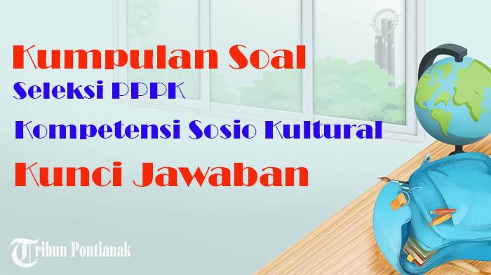KUMPULAN Soal PPPK Kompetensi Sosio Kultural ASN P3K Lengkap Kunci Jawaban Panduan Persiapan Ujian
