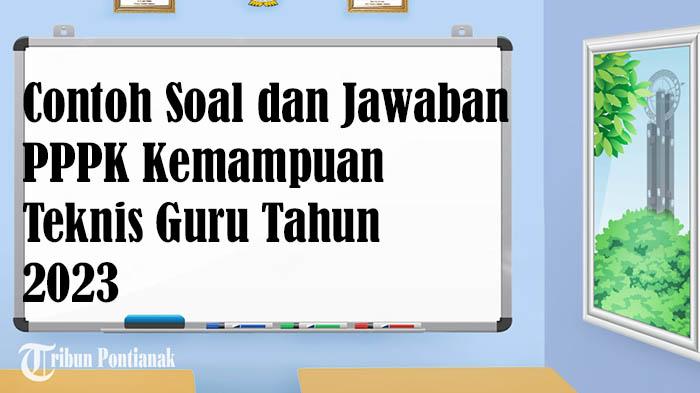 PREDIKSI Soal dan Kunci Jawaban Tes PPPK Tahun 2023 Seleksi Kompetensi Teknis Guru Bidang Studi