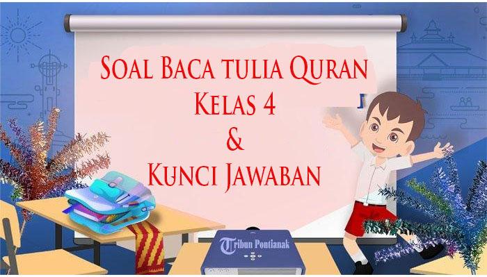 SOAL BTQ Kelas 4 UAS Ujian Semester 1 dan Kunci Jawaban Sumatif Kurikulum Merdeka Terbaru