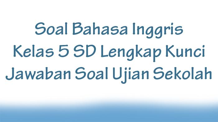 Soal-Bahasa-Inggris-Kelas-5-SD-Lengkap-Kunci-Jawaban-Soal-Ujian-Sekolah.jpg