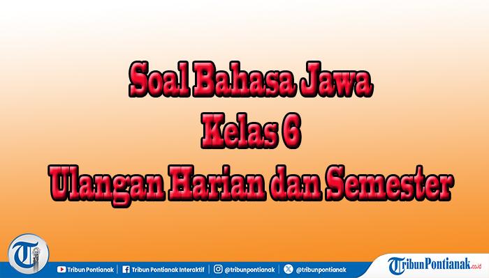 Jawaban 35 Soal Pilihan dan Essay Bahasa Jawa Kelas 6 Semester 2 Kurikulum Merdeka Ujian Sekolah