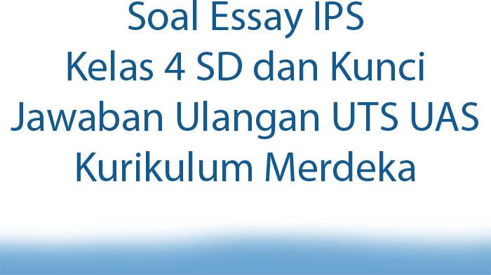Soal-Essay-IPS-Kelas-4-SD-dan-Kunci-Jawaban-Ulangan-UTS-UAS-Kurikulum-Merdeka.jpg