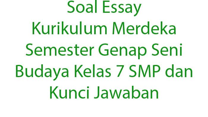 Soal-Essay-Kurikulum-Merdeka-Semester-Genap-Seni-Budaya-Kelas-7-SMP-dan-Kunci-Jawaban.jpg