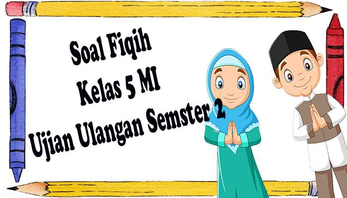 Soal-Fiqih-Kelas-5-MI-lengkap-dengan-kunci-jawaban.jpg